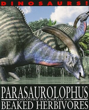 Parasaurolophus and Other Duck-Billed and Beaked Herbivores by David West