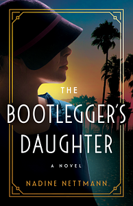 The Bootlegger's Daughter by Nadine Nettmann