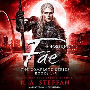Forsaken Fae: The Complete Series, Books 1-3 by R.A. Steffan