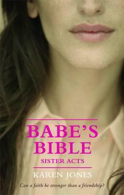 Babe's Bible: Sister Acts by Karen Jones