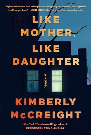 Like Mother, Like Daughter by Kimberly McCreight, Kimberly McCreight