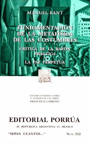 Fundamentación de la Metafísica de las Costumbres/Crítica de la Razón Práctica/La Paz Perpetua by Immanuel Kant