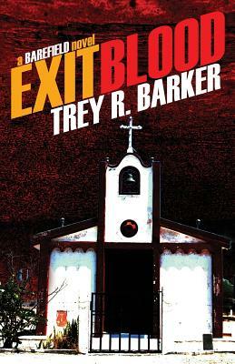Exit Blood by Trey R. Barker