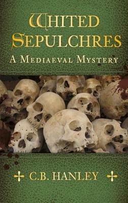 Whited Sepulchres by C. B. Hanley, Catherine Hanley