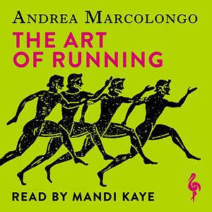 The Art of Running: Learning to Run Like a Greek by Andrea Marcolongo