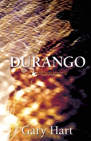 Durango: A Novel by Gary Hart