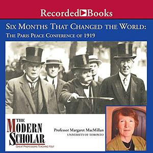 Modern Scholar: Six Months That Changed the World by Margaret MacMillan