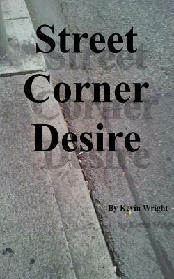 Street Corner Desire by Kevin Wright