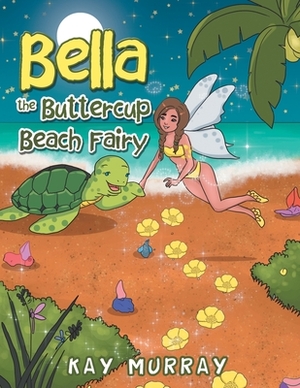 Bella the Buttercup Beach Fairy by Kay Murray