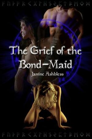 The Grief of the Bond-Maid by Janine Ashbless