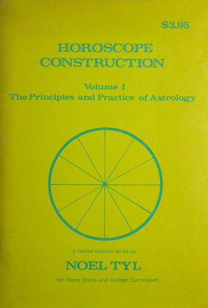 Horoscope Construction (Principles and Practices of Astrology, Vol. 1) by Noel Tyl