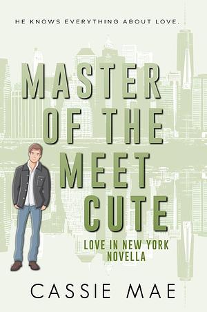 Master of the Meet Cute by Cassie Mae