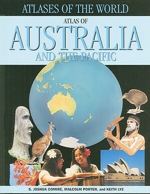 Atlas of Australia and the Pacific by Malcolm Porter, Keith Lye, S. Joshua Comire