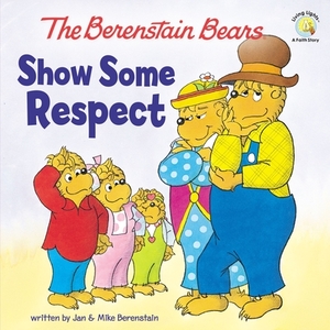 Show Some Respect by Jan Berenstain, Mike Berenstain