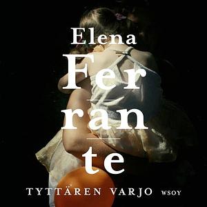 Tyttären varjo by Elena Ferrante