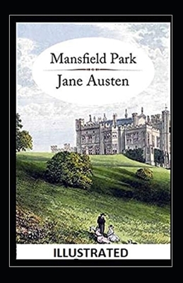 Mansfield Park Illustrated by Jane Austen