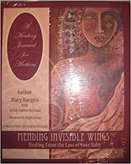 Mending Invisible Wings Healing From the Loss of Your Baby by Mary Burgess