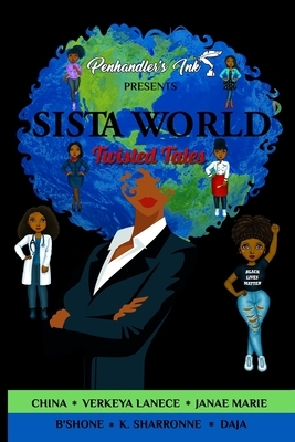 Sista World: Twisted Tales by Janae Marie, B'Shone, Verkeya Lanece