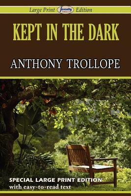 Kept in the Dark (Large Print Edition) by Anthony Trollope