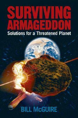 Surviving Armageddon: Solutions for a Threatened Planet by Bill McGuire