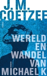 Wereld en wandel van Michael K by J.M. Coetzee