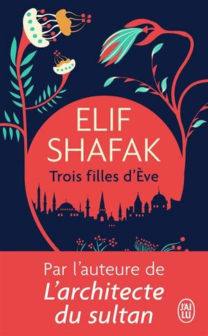 Trois filles d'Eve by Elif Shafak
