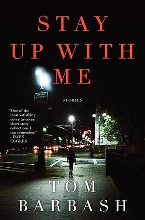 Stay Up With Me by Tom Barbash