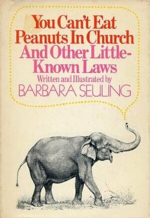 You Can't Eat Peanuts in Church and Other Little-Known Laws by Barbara Seuling