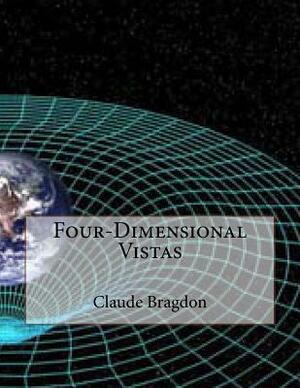 Four-Dimensional Vistas by Claude Fayette Bragdon