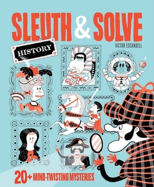 Sleuth & Solve: History: 20+ Mind-Twisting Mysteries by Ana Gallo