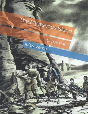 The Mysterious Island: Large Print by Jules Verne