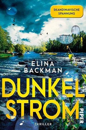 Dunkelstrom: Thriller | Packender Bestseller aus Skandinavien by Elina Backman