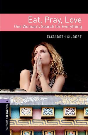 Oxford Bookworms 4. Eat, Pray, Love CD Pack by Rachel Bladon