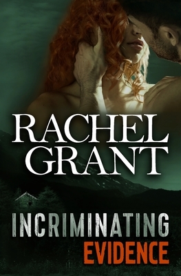 Incriminating Evidence by Rachel Grant