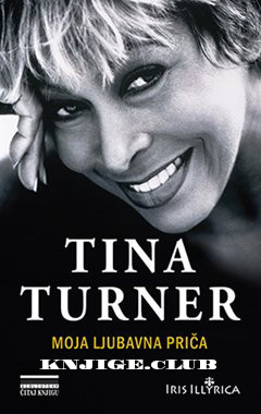 Tina Turner - Moja ljubavna priča by Tina Turner