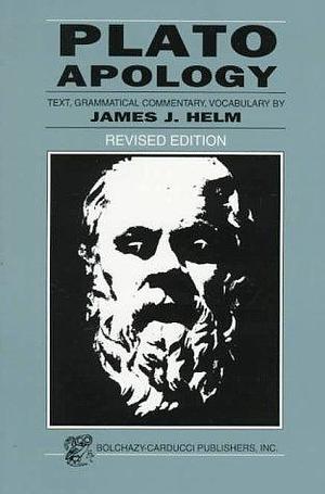 Plato: Apology by Plato, Plato, James J. Helm