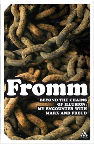 Beyond the Chains of Illusion: My Encounter with Marx and Freud by Rainer Funk, Μανώλης Κορνήλιος, Erich Fromm