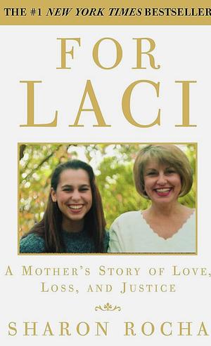 For Laci: A Mother's Story of Love, Loss, and Justice by Sharon Rocha