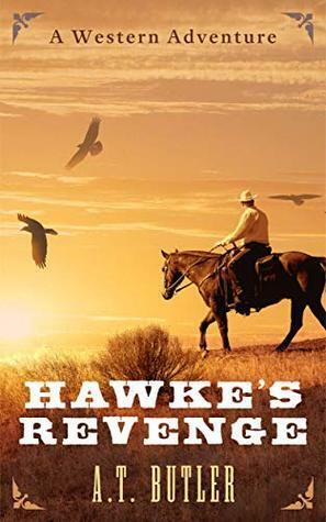 Hawke's Revenge: A Western Adventure by A.T. Butler