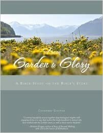 From Garden to Glory: A Bible Study on the Bible's Story by Courtney Doctor