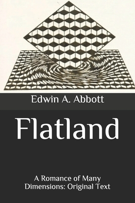 Flatland: A Romance of Many Dimensions: Original Text by Edwin A. Abbott