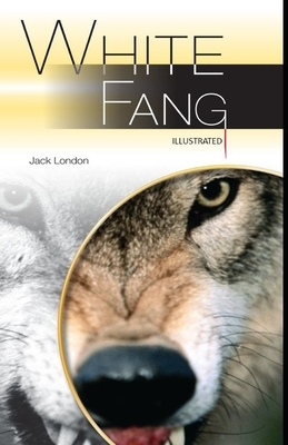 White Fang Illustrated by Jack London