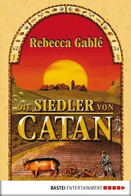 Die Siedler von Catan by Rebecca Gablé