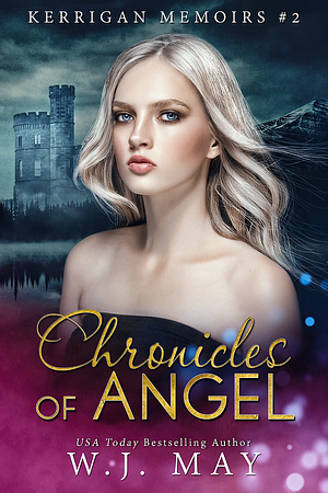 Chronicles of Angel by W.J. May