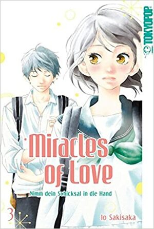 Miracles of love - Nimm dein Schicksal in die Hand, Band 3 by Io Sakisaka