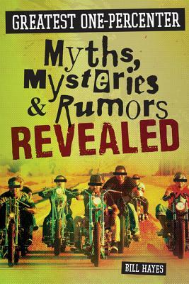 Greatest One-Percenter Myths, Mysteries, and Rumors Revealed by Bill Hayes