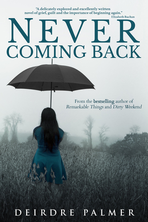 Never Coming Back: a tale of loss and new beginnings by Deirdre Palmer