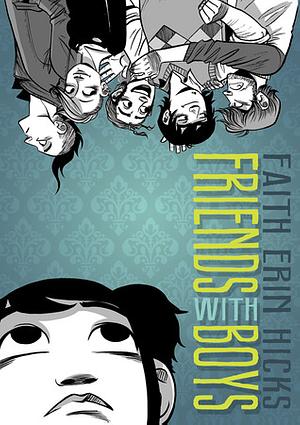 Friends with Boys, Volume 1 by Faith Erin Hicks
