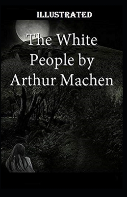 The White People Illustrated by Arthur Machen