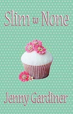 Slim to None by Jenny Gardiner